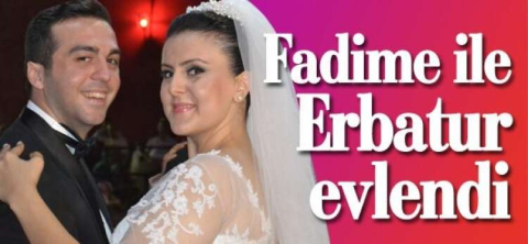 FADİME VE ERBATUR EVLENDİ