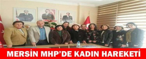 MERSİN MHP’DE KADIN HAREKETİ