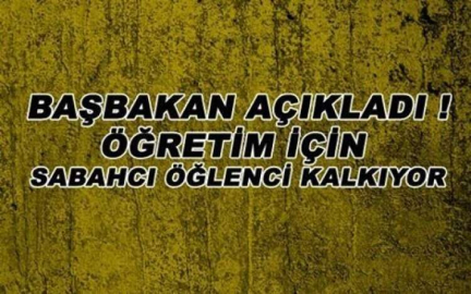 BAŞBAKAN AÇIKLADI"TAM GÜN EĞİTİM GELİYOR"