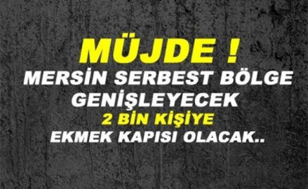 MERSİN'LİYE  İŞ İSTİHDAMI MÜJDESİ