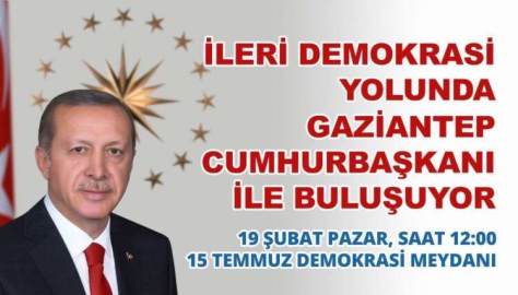 ERDOĞAN GAZİANTEP'LE BULUŞACAK