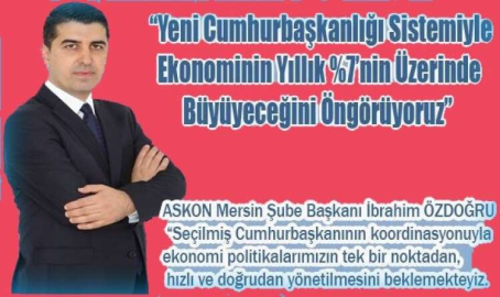 ÖZDOĞRU " YENİ SİSTEMDE EKONOMİ BÜYÜYECEK "