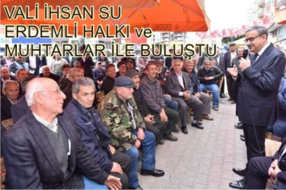 VALİ ALİ İHSAN SU ERDEMLİ HALKIYLA BULUŞTU