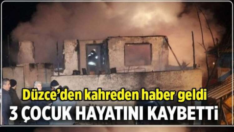 3 ÇOCUK YANGINDA HAYATINI KAYBETTİ