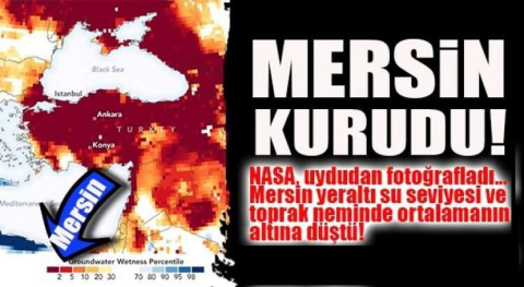 MERSİN’NİN KURUDUĞU UYDUDAN GÖRÜNTÜLENDİ!