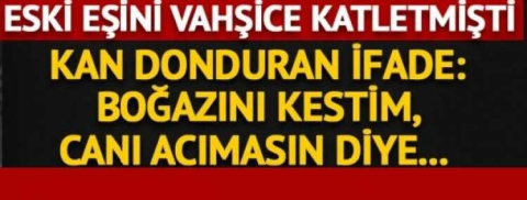 CANİ KOCANIN DURUŞMADA KAN DONDURAN İFADESİ