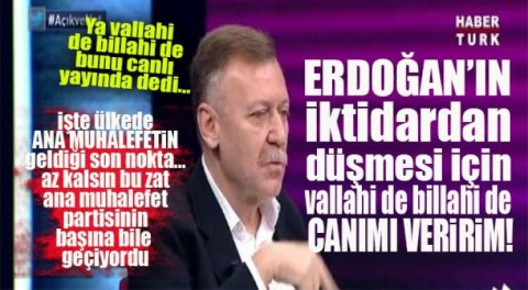 “ERDOĞAN’IN DÜŞMESİ İÇİN CANIMI BİLE VERİRİM!”