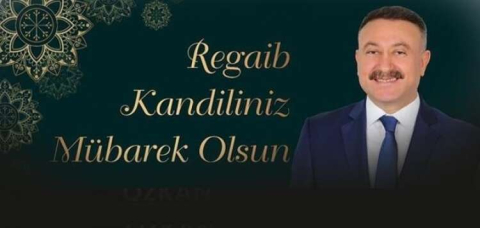 HACI ÖZKAN ÜÇ AYLAR VE REGAİB KANDİLİNİ KUTLADI