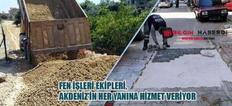 FEN İŞLERİ EKİPLERİ, AKDENİZ’İN HER YANINA HİZMET VERİYOR