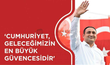 YILMAZ; “CUMHURİYET, GELECEĞİMİZİN EN BÜYÜK GÜVENCESİDİR”