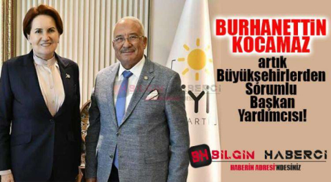 KOCAMAZ, İYİ PARTİ BÜYÜKŞEHİRLERDEN SORUMLU BAŞKAN YARDIMCISI OLDU!