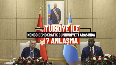 TÜRKİYE İLE KONGO DEMOKRATİK CUMHURİYETİ ARASINDA 7 ANLAŞMA İMZALANDI