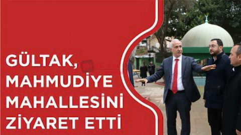 AKDENİZ BELEDİYE BAŞKANI  GÜLTAK, MAHMUDİYE MAHALLESİNİ ZİYARET ETTİ