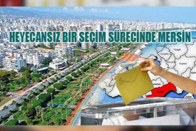 Sedat Yılmaz Yazdı"Heyecansız bir seçim sürecinde Mersin"